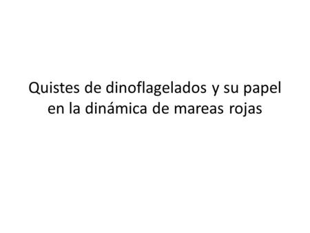 Quistes de dinoflagelados y su papel en la dinámica de mareas rojas.