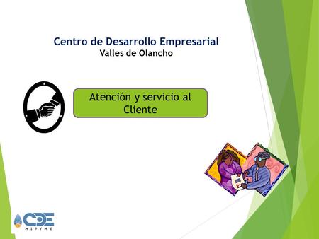 .. Atención y servicio al Cliente Centro de Desarrollo Empresarial Valles de Olancho.