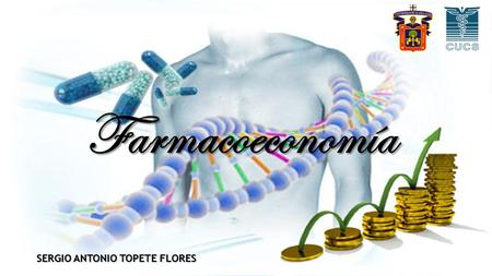 Farmacoeconomía SERGIO ANTONIO TOPETE FLORES. INTRODUCCIÓN Farmacoeconomía se utiliza con frecuencia como sinónimo de evaluación económica de medicamentos.