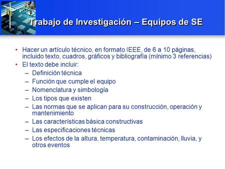 Trabajo de Investigación – Equipos de SE Hacer un artículo técnico, en formato IEEE, de 6 a 10 páginas, incluido texto, cuadros, gráficos y bibliografía.