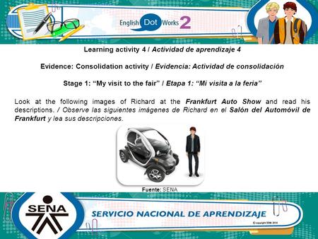 Learning activity 4 / Actividad de aprendizaje 4 Evidence: Consolidation activity / Evidencia: Actividad de consolidación Stage 1: “My visit to the fair”