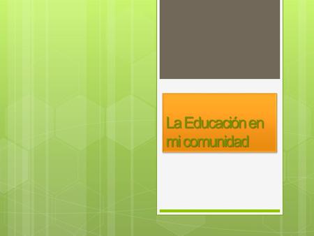 La Educación en mi comunidad. UNIVERSIDAD ABIERTA PARA ADULTOS (UAPA) Escuela de Educación, Sustentante Eunice Jimenez