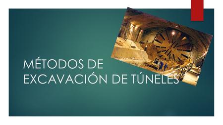MÉTODOS DE EXCAVACIÓN DE TÚNELES. TUNEL CON METODO TRADICIONAL DE MADRID O BELGA  Excavación de una pequeña sección: 2,5 m. de largo por 1,5 de ancho.