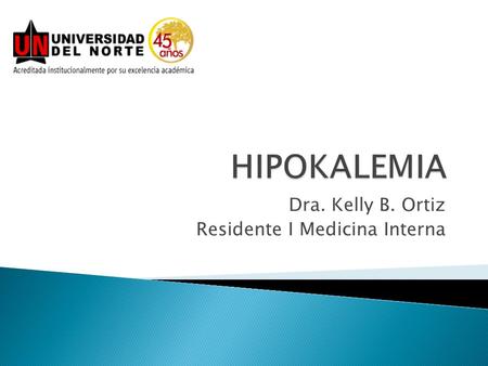Dra. Kelly B. Ortiz Residente I Medicina Interna.