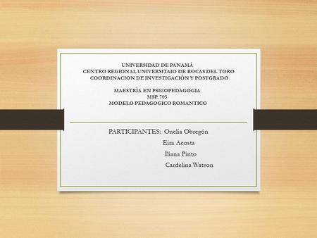 UNIVERSIDAD DE PANAMÁ CENTRO REGIONAL UNIVERSITAIO DE BOCAS DEL TORO COORDINACION DE INVESTIGACIÓN Y POSTGRADO MAESTRÌA EN PSICOPEDAGOGIA MSP. 705 MODELO.