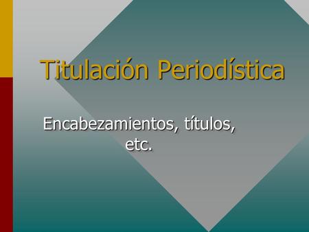 Titulación Periodística Encabezamientos, títulos, etc.