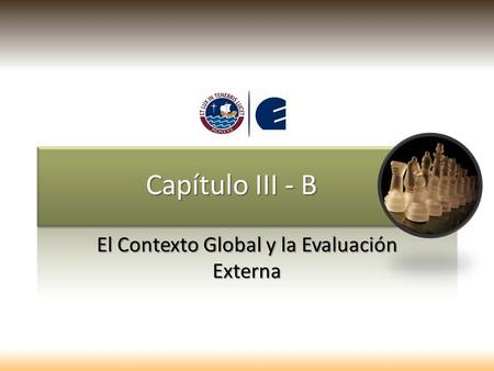 Capítulo III - B El Contexto Global y la Evaluación Externa.
