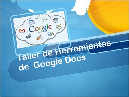 Taller de Herramientas de Google Docs