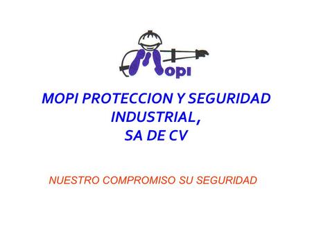 MOPI PROTECCION Y SEGURIDAD INDUSTRIAL, SA DE CV