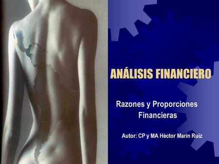 Razones y Proporciones Financieras Autor: CP y MA Héctor Marín Ruiz