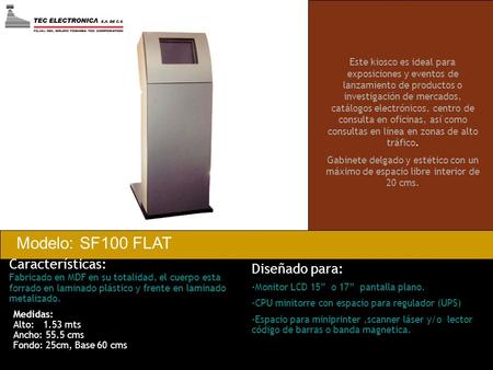 Modelo: SF100 FLAT Características: Diseñado para:
