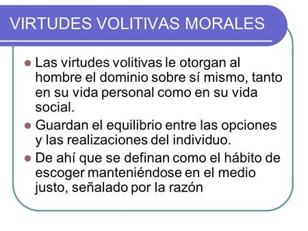 VIRTUDES VOLITIVAS MORALES
