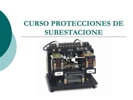CURSO PROTECCIONES DE SUBESTACIONE
