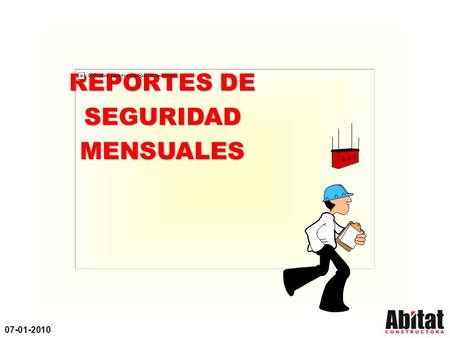 07-01-2010 REPORTES DE SEGURIDADMENSUALES. 07-01-2010 PROGRAMA DE PREVENCION DE ACCIDENTES INDICADOR CLAVE Indicador Clave (BLS) Indicador BLS = No. de.