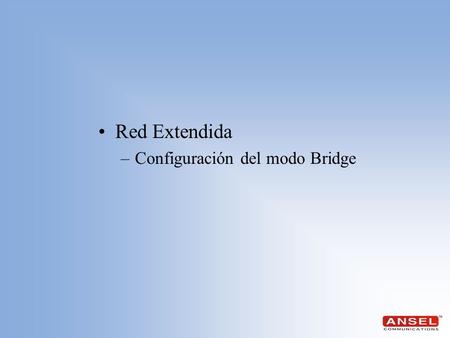 Red Extendida Configuración del modo Bridge.