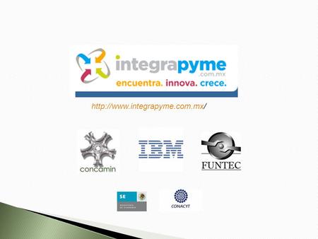 ¿Cómo surge Integrapyme? Integrapyme surge a iniciativa de IBM, con el interés de acercar a las MIPYMES toda aquella información.