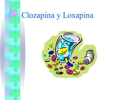 Clozapina y Loxapina.