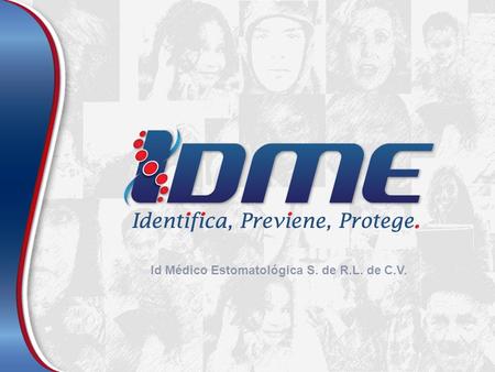 Id Médico Estomatológica S. de R.L. de C.V.. IDME nuevo concepto en seguridad, identificación y prevención. Mediante el registro de datos clínicos, a.