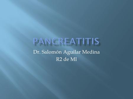 Dr. Salomón Aguilar Medina R2 de MI