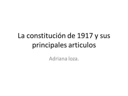 La constitución de 1917 y sus principales articulos