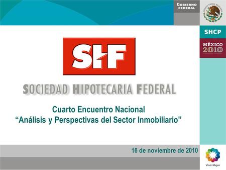 Cuarto Encuentro Nacional Análisis y Perspectivas del Sector Inmobiliario 16 de noviembre de 2010.