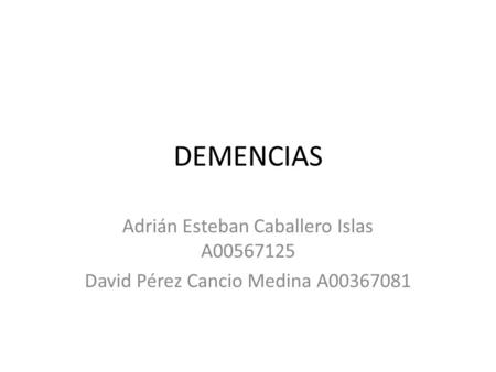 DEMENCIAS Adrián Esteban Caballero Islas A