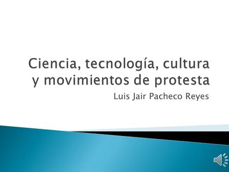 Ciencia, tecnología, cultura y movimientos de protesta