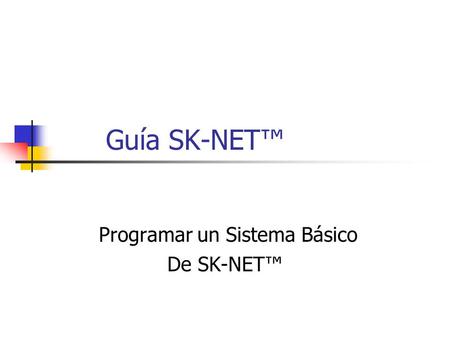 Guía SK-NET Programar un Sistema Básico De SK-NET.