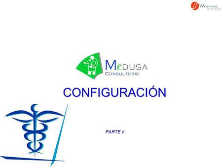 CONFIGURACIÓN PARTE V. CONFIGURACIÓN Otro factor importante es la Tabla de Medicamentos para facilitar la elaboración de la Receta en la consulta.