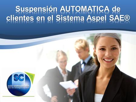 Suspensión AUTOMATICA de clientes en el Sistema Aspel SAE®