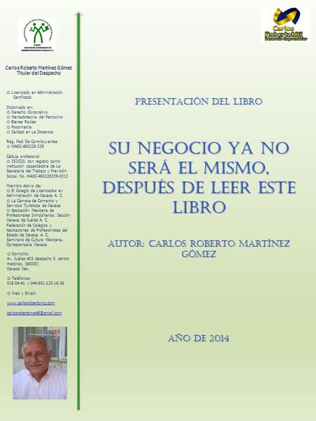 Carlos Roberto Martínez Gómez Titular del Despacho Licenciado en Administración Certificado Diplomado en: Derecho Corporativo Mercadotecnia del Patrocinio.
