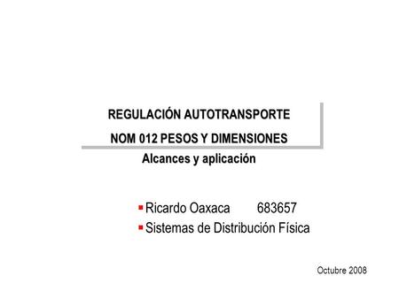 REGULACIÓN AUTOTRANSPORTE NOM 012 PESOS Y DIMENSIONES