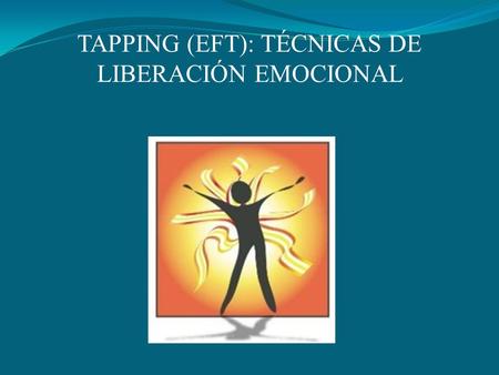 TAPPING (EFT): TÉCNICAS DE LIBERACIÓN EMOCIONAL