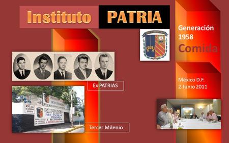 Ex PATRIAS Tercer Milenio México D.F. 2 Junio 2011 Generación 1958 Comida.