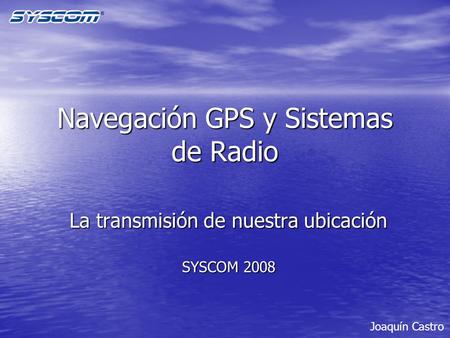 Navegación GPS y Sistemas de Radio