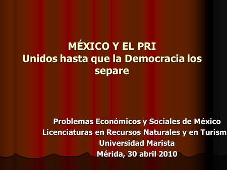 MÉXICO Y EL PRI Unidos hasta que la Democracia los separe