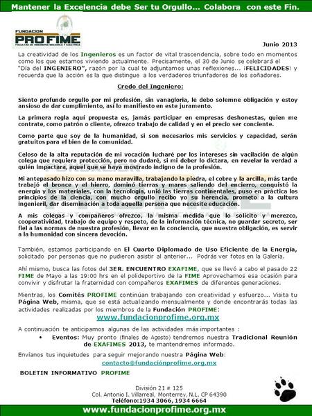 Junio 2013 La creatividad de los Ingenieros es un factor de vital trascendencia, sobre todo en momentos como los que estamos viviendo actualmente. Precisamente,