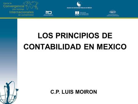 LOS PRINCIPIOS DE CONTABILIDAD EN MEXICO C.P. LUIS MOIRON.