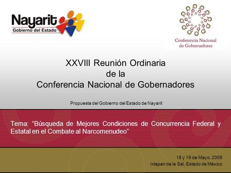 Tema: Búsqueda de Mejores Condiciones de Concurrencia Federal y Estatal en el Combate al Narcomenudeo XXVIII Reunión Ordinaria de la Conferencia Nacional.