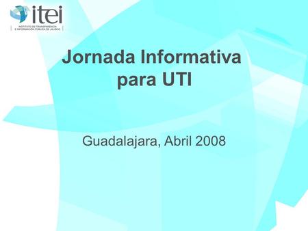 Jornada Informativa para UTI Guadalajara, Abril 2008.