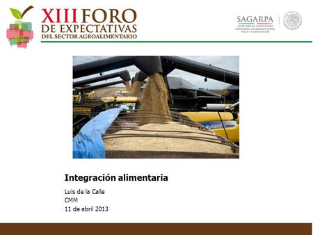 Integración alimentaria Luis de la Calle CMM 11 de abril 2013.