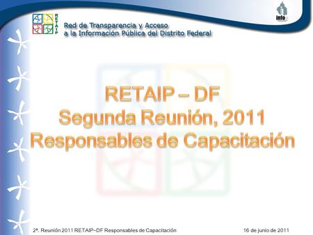 2ª. Reunión 2011 RETAIP–DF Responsables de Capacitación 16 de junio de 2011.