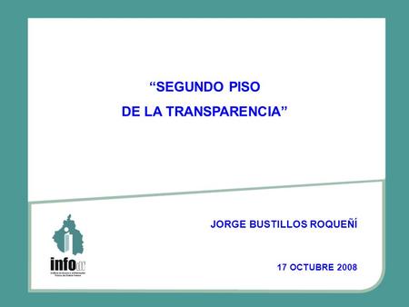 JORGE BUSTILLOS ROQUEÑÍ 17 OCTUBRE 2008 SEGUNDO PISO DE LA TRANSPARENCIA.