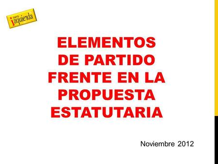ELEMENTOS DE PARTIDO FRENTE EN LA PROPUESTA ESTATUTARIA Noviembre 2012.