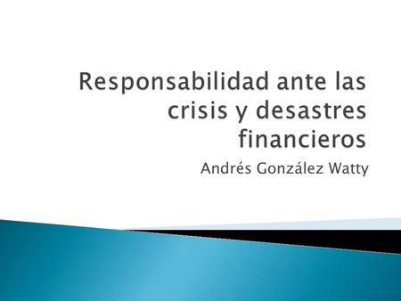 Responsabilidad ante las crisis y desastres financieros