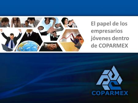 El papel de los empresarios jóvenes dentro de COPARMEX