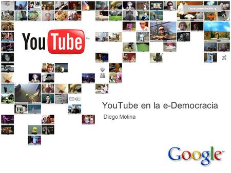 How We Got Here… And Where Were Going Chad Hurley CEO and Co-Founder 5/17/2007 Diego Molina YouTube en la e-Democracia Cerrar presentación X.
