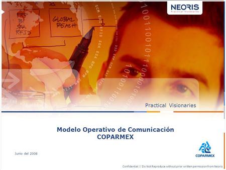 Confidential // Neoris 1 Confidential // Do Not Reproduce without prior written permission from Neoris PracticalVisionaries Junio del 2008 Modelo Operativo.