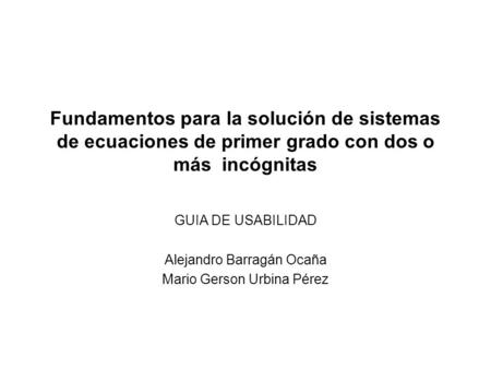 GUIA DE USABILIDAD Alejandro Barragán Ocaña Mario Gerson Urbina Pérez