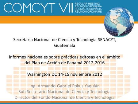 Secretaría Nacional de Ciencia y Tecnología SENACYT, Guatemala Informes nacionales sobre prácticas exitosas en el ámbito del Plan de Acción de Panamá.